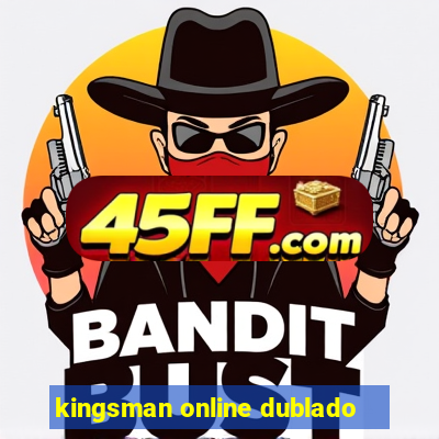 kingsman online dublado
